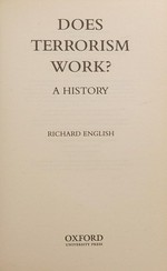 Does terrorism work? : a history / Richard English.
