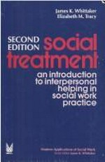 Social treatment : an introduction to interpersonal helping in social work practice / James K. Whittaker and Elizabeth M. Tracy.