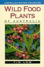 Wild food plants of Australia / Tim Low.