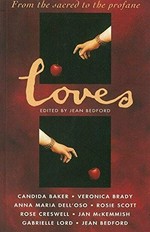 Loves : from the sacred to the profane / edited by Jean Bedford.
