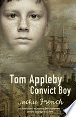 Tom Appleby : convict boy / Jackie French.