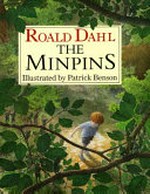 The Minpins / Roald Dahl ; illustrated by Patrick Benson