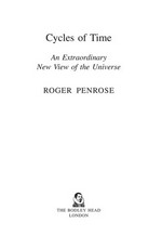 Cycles of time : an extraordinary new view of the universe / Roger Penrose.