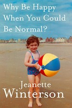 Why be happy when you could be normal? / Jeanette Winterson.