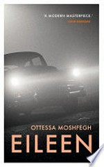 Eileen / Ottessa Moshfegh.