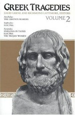 Greek tragedies. edited by David Grene and Richmond Lattimore. Volume 2 /