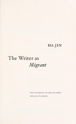 The writer as migrant / Ha Jin.