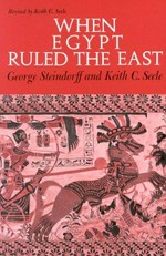 When Egypt ruled the east / George Steindorff and Keith C. Seele.
