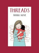Threads / Torill Kove.