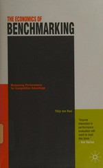 The economics of benchmarking : measuring performance for competitive advantage / Thijs ten Raa.