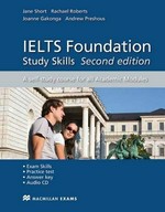 IELTS foundation. Jane Short, Rachael Roberts, Joanne Gakonga and Andrew Preshous. Study skills : a self-study course for all academic modules /