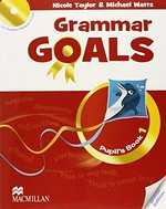 Grammar goals. Nichole Taylor & Michael Watts. Pupil's book 1 /