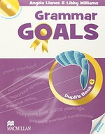 Grammar goals. Angela Llanas & Libby Williams. Pupil's book 6 /