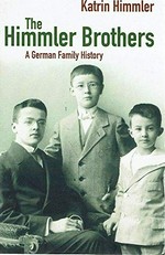 The Himmler Brothers : a German family history / Katrin Himmler ; translated by Michael Mitchell.