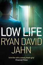 Low life / Ryan David Jahn.