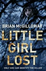 Little girl lost / Brian McGilloway.