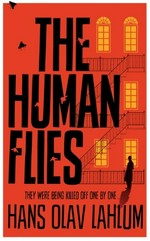 The human flies / Hans Olav Lahlum ; translated from the Norwegian by Kari Dickson.