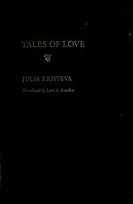 Tales of love / Julia Kristeva ; translated by Leon S. Roudiez.