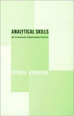 Analytical skills for community organization practice / Donna Hardina.