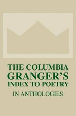 The Columbia Granger's index to poetry in anthologies / edited by Tessa Kale.