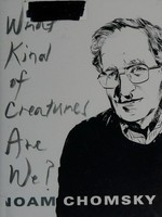 What kind of creatures are we? / Noam Chomsky.