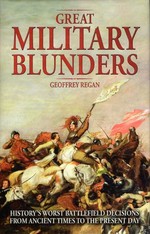 Great military blunders / Geoffrey Regan.