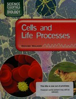 Cells and life processes / Denise Walker.