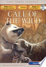 Call of the wild / original by Jack London ; retold by Pauline Francis.