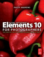 Adobe Photoshop Elements 10 for photographers : [the creative use of Photoshop Elements on Mac and PC] / Philip Andrews.