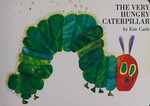 The very hungry caterpillar / by Eric Carle.