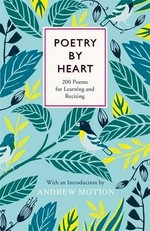 Poetry by heart : poems for learning and reading / edited by Julie Blake, Mike Dixon, Andrew Motion and Jean Sprackland.