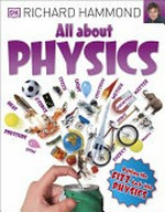All about physics / Richard Hammond.