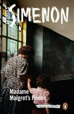 Madame Maigret's friend / Georges Simenon ; translated by Howard Curtis.