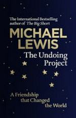 The undoing project : a friendship that changed the world / Michael Lewis.