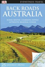 Back roads Australia / contributors, Jarrod Bates [and five others].