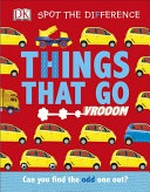 Things that go : can you find the odd one out? / design and illustration Victoria Palastanga ; written by Violet Peto.