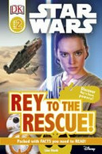 Star Wars. written by Lisa Stock. Rey to the rescue! /