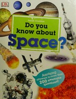 Do you know about space? / Sarah Cruddas.