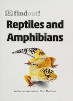 Reptiles and amphibians / author and consultant: Chris Mattison.