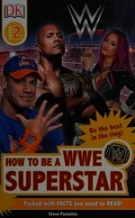 How to be a WWE superstar / written by Steve Pantaleo.