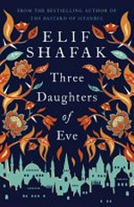 Three daughters of Eve / Elif Shafak.