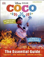 Coco : the essential guide / written by Glenn Dakin ; based on the original screenplay by Adrian Molina.