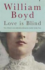 Love is blind : the rapture of Brodie Moncur / William Boyd.