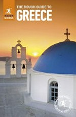 The rough guide to Greece / updated by Nick Edwards, John Fisher, Rebecca Hall, John Malathronas and Martin Zatko.
