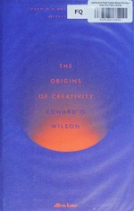 The origins of creativity / Edward O. Wilson.