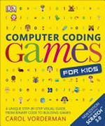 Computer coding games for kids / Jon Woodcock ; foreword by Carol Vorderman.