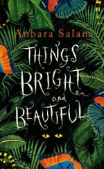 Things bright and beautiful / Anbara Salam.
