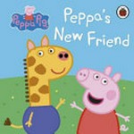Peppa's new friend / adapted by Lauren Holowaty.