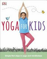 Yoga for kids / written by Susannah Hoffman ; foreword by Patricia Arquette.