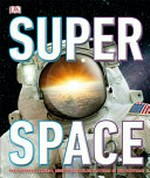 Super space / author, Clive Gifford ; consultant, Dr Jacqueline Mitton.